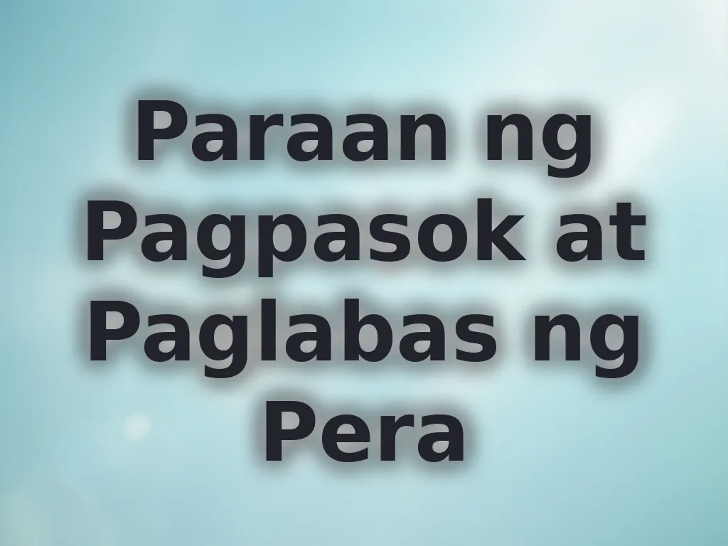 Paraan ng Pagpasok at Paglabas ng Pera