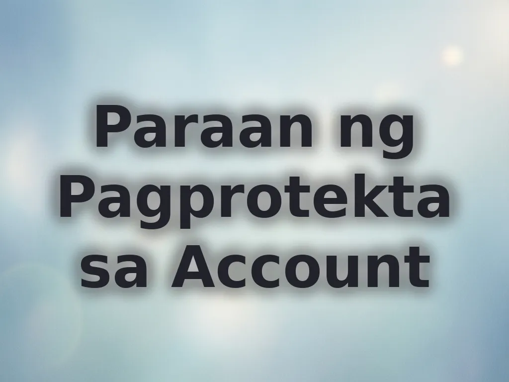 Paraan ng Pagprotekta sa Account